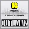 Sleep Inside A Speaker - Outlawz - Single